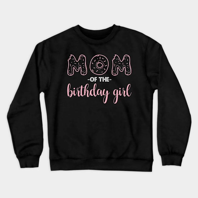 Mom of the Birthday Girl - Family Donut Crewneck Sweatshirt by zellaarts